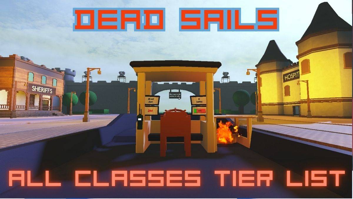 Dead Sails Sınıf Katman Listesi: Tüm Sınıflar için Kapsamlı Kılavuz