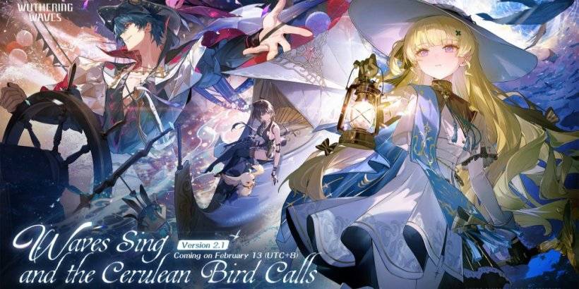 “ Wuthering Waves 2.1：波浪唱歌和Cerulean Bird Call很快發射”